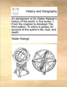 Image for An Abridgment of Sir Walter Raleigh's History of the World