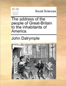 Image for The Address of the People of Great-Britain to the Inhabitants of America.