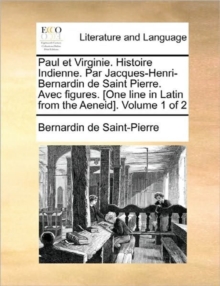 Image for Paul et Virginie. Histoire Indienne. Par Jacques-Henri-Bernardin de Saint Pierre. Avec figures. [One line in Latin from the Aeneid].  Volume 1 of 2