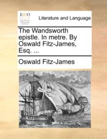 Image for The Wandsworth Epistle. in Metre. by Oswald Fitz-James, Esq. ...
