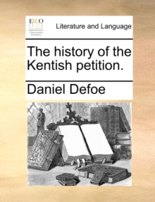 Image for The History of the Kentish Petition.