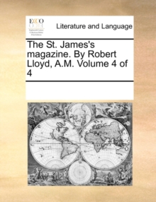 Image for The St. James's Magazine. by Robert Lloyd, A.M. Volume 4 of 4