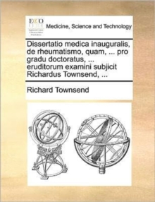 Image for Dissertatio medica inauguralis, de rheumatismo, quam, ... pro gradu doctoratus, ... eruditorum examini subjicit Richardus Townsend, ...