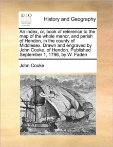 An Index, Or, Book of Reference to the Map of the Whole Manor, and ...