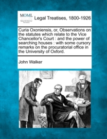 Image for Curia Oxoniensis, Or, Observations on the Statutes Which Relate to the Vice Chancellor's Court