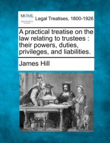 Image for A practical treatise on the law relating to trustees