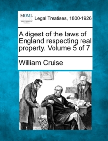 Image for A digest of the laws of England respecting real property. Volume 5 of 7