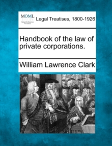Image for Handbook of the law of private corporations.