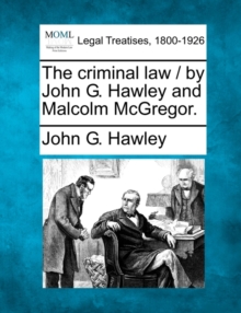 Image for The Criminal Law / By John G. Hawley and Malcolm McGregor.