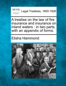 Image for A Treatise on the Law of Fire Insurance and Insurance on Inland Waters