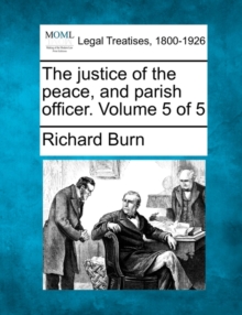 Image for The justice of the peace, and parish officer. Volume 5 of 5