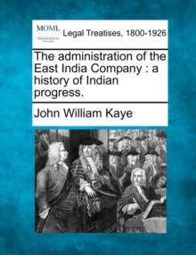 Image for The administration of the East India Company