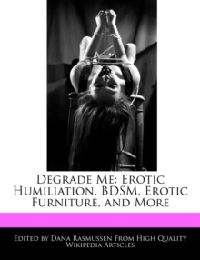 Image for Degrade Me : Erotic Humiliation, Bdsm, Erotic Furniture, and More
