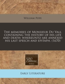 Image for The Memoires of Monsieur Du Vall Containing the History of His Life and Death