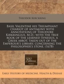 Image for Basil Valentine His Triumphant Chariot of Antimony with Annotations of Theodore Kirkringius, M.D.
