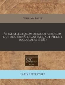 Image for Vitae Selectorum Aliquot Virorum Qui Doctrin , Dignitate, Aut Pietate Inclaruere (1681)