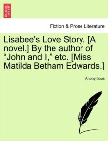 Image for Lisabee's Love Story. [A Novel.] by the Author of "John and I," Etc. [Miss Matilda Betham Edwards.]
