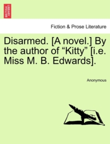 Image for Disarmed. [A Novel.] by the Author of "Kitty" [I.E. Miss M. B. Edwards].