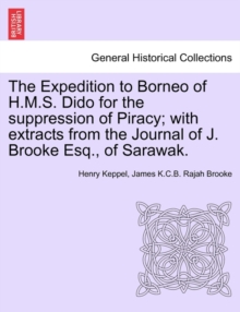 Image for The Expedition to Borneo of H.M.S. Dido for the suppression of Piracy; with extracts from the Journal of J. Brooke Esq., of Sarawak.