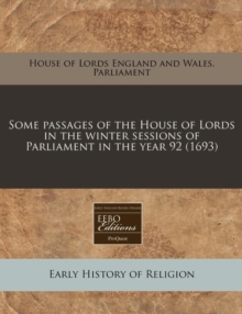 Image for Some Passages of the House of Lords in the Winter Sessions of Parliament in the Year 92 (1693)