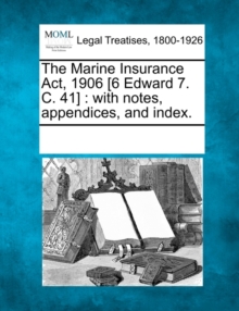 Image for The Marine Insurance ACT, 1906 [6 Edward 7. C. 41]
