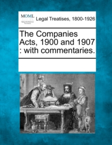 Image for The Companies Acts, 1900 and 1907