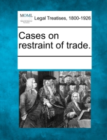 Image for Cases on restraint of trade.