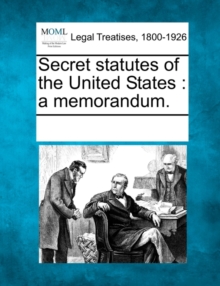 Image for Secret statutes of the United States : a memorandum.