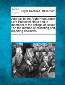 Image for Address to the Right Honourable Lord President Hope and to Members of the College of Justice