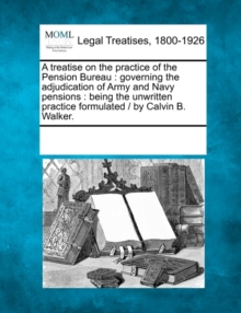 Image for A Treatise on the Practice of the Pension Bureau