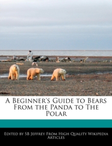 Image for A Beginner's Guide to Bears from the Panda to the Polar