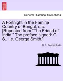 Image for A Fortnight in the Famine Country of Bengal, Etc. [reprinted from the Friend of India. the Preface Signed