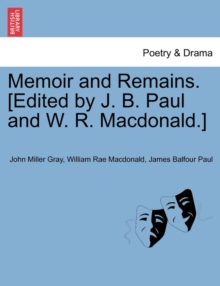Image for Memoir and Remains. [Edited by J. B. Paul and W. R. MacDonald.]