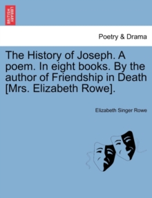 Image for The History of Joseph. a Poem. in Eight Books. by the Author of Friendship in Death [Mrs. Elizabeth Rowe].