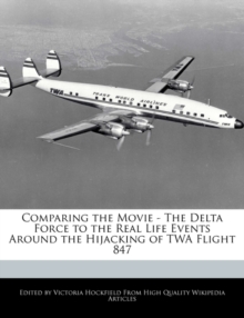 Image for Comparing the Movie - The Delta Force to the Real Life Events Around the Hijacking of TWA Flight 847