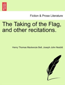 Image for The Taking of the Flag, and Other Recitations.