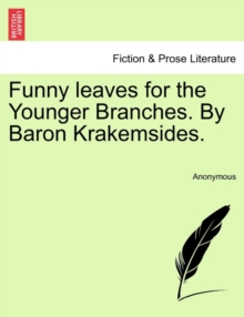 Image for Funny Leaves for the Younger Branches. by Baron Krakemsides.
