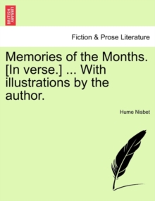 Image for Memories of the Months. [In Verse.] ... with Illustrations by the Author.