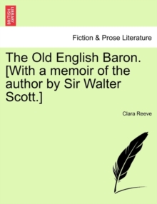 Image for The Old English Baron. [With a Memoir of the Author by Sir Walter Scott.]