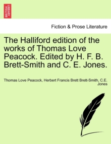 Image for The Halliford Edition of the Works of Thomas Love Peacock. Edited by H. F. B. Brett-Smith and C. E. Jones.