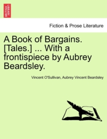 Image for A Book of Bargains. [Tales.] ... with a Frontispiece by Aubrey Beardsley.