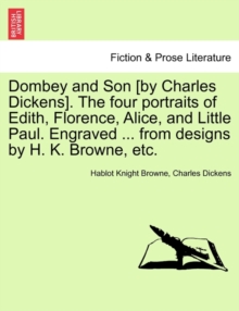 Image for Dombey and Son [by Charles Dickens]. the Four Portraits of Edith, Florence, Alice, and Little Paul. Engraved ... from Designs by H. K. Browne, Etc.