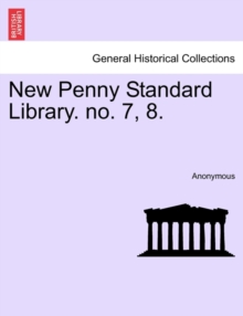 Image for New Penny Standard Library. No. 7, 8.