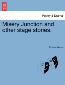 Image for Misery Junction and Other Stage Stories.