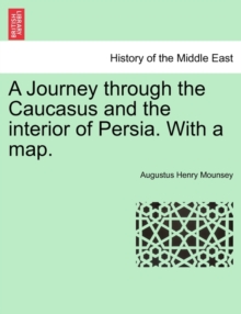 Image for A Journey Through the Caucasus and the Interior of Persia. with a Map.