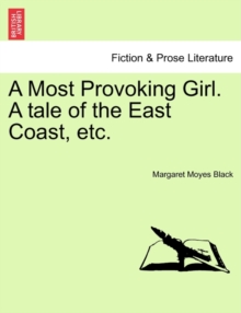 Image for Etc.  a Most Provoking Girl. a Tale of the East Coast