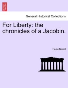 Image for For Liberty : The Chronicles of a Jacobin.