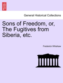 Image for Sons of Freedom, Or, the Fugitives from Siberia, Etc.