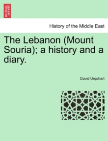 Image for The Lebanon (Mount Souria); A History and a Diary. Vol. II.