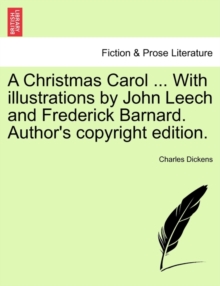 Image for A Christmas Carol ... with Illustrations by John Leech and Frederick Barnard. Author's Copyright Edition.